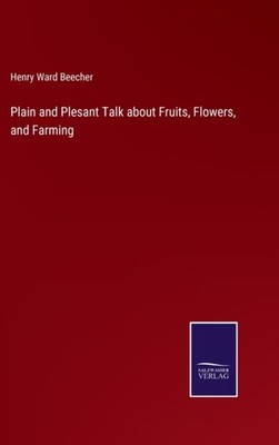 Beecher - Plain and Plesant Talk about Fruits Flowers and Farming -  - X555z