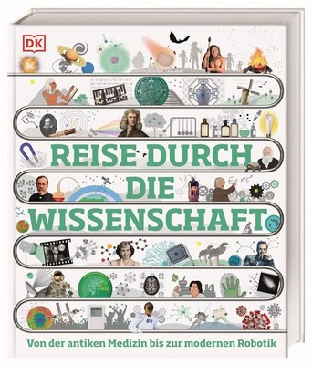 Reise durch die Wissenschaft Von der antiken Medizin bis zur modernen Robotik...