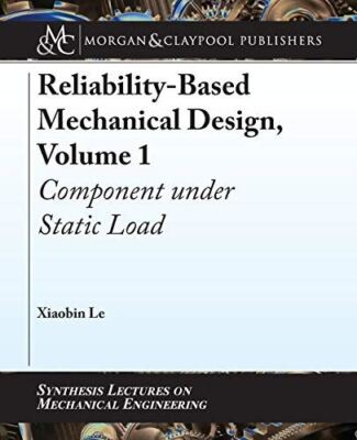 Reliability-Based Mechanical Design, Volume 1: Component under