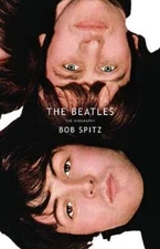 The Beatles: The Biography - Hardcover By Spitz, Bob - VERY GOOD