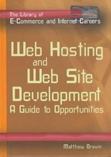 Web Hosting and Web Site Devel: A Guide to Opportunities by Matthew Drouin (Engl