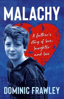 Malachy: A father's story of love, laughter and loss by Dominic Frawley (English