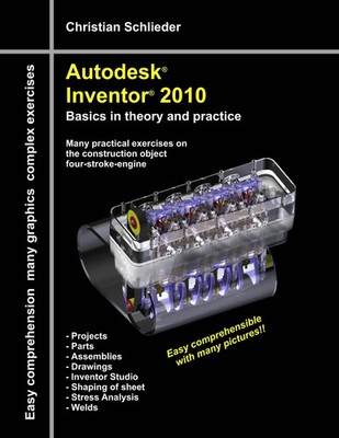 Autodesk  Inventor  2010 | Basics in theory and practice | Christian Schlieder