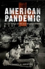 American Pandemic: The Lost Worlds of the 1918 Influenza Epidemic - GOOD
