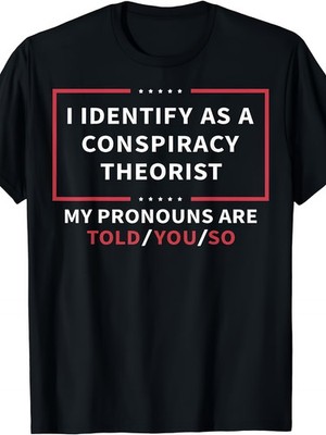 I Identify As A Conspiracy Theorist T-Shirt - Unisex Retro Graphic Tee with