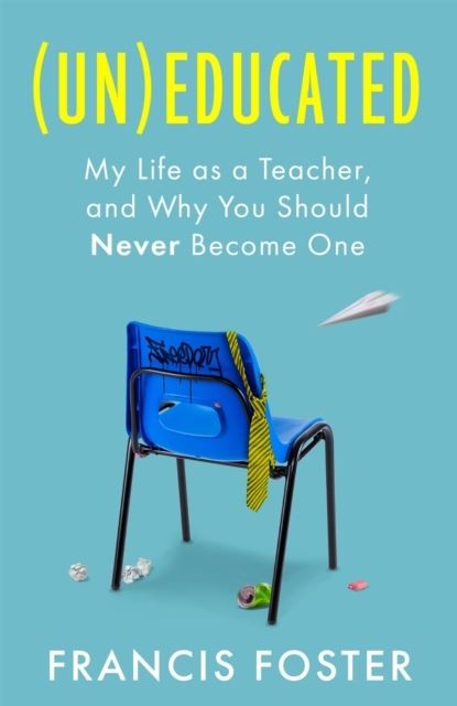 (Un)educated by Francis Foster Hardback