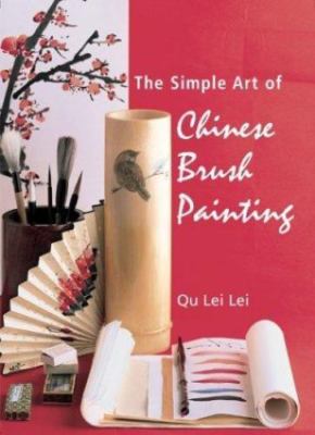The Simple Art of Chinese Brush Painting by Qu Lei Lei