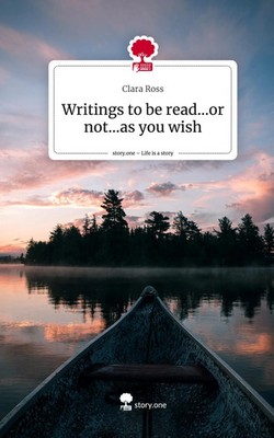 Clara Ross | Writings to be read...or not...as you wish. Life is a Story -...