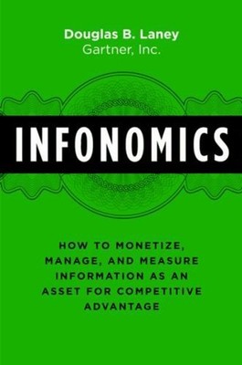 Infonomics : How to Monetize, Manage, and Measure Information As