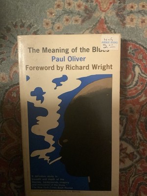 THE MEANING OF THE BLUES-Paul Oliver-Foreword by Richard Wright-SUPERB 1966 3rd!