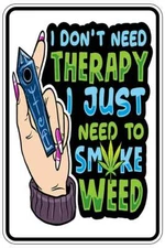 DON'T NEED THERAPY WEED sign Metal funny man cave house decor B1550