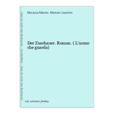 Der Zuschauer. Roman. ( L'uomo che guarda) Moravia Alberto. Meinert Joachim (Übe