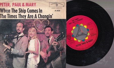 Peter, Paul And Mary   When The Ship Comes In / The Times They Are... 7'' 45
