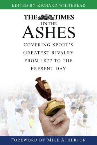 The Times on the Ashes: Covering Sport's Greatest Rivalry from .