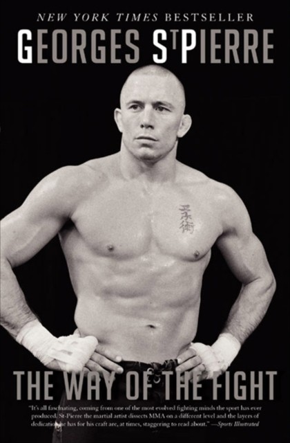 The Way of the Fight by Georges St-Pierre (Paperback Book)