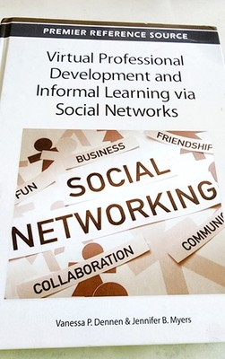 VIRTUAL PROFESSIONAL DEVELOPMENT AND INFORMAL LEARNING VIA By Vanessa P. Dennen
