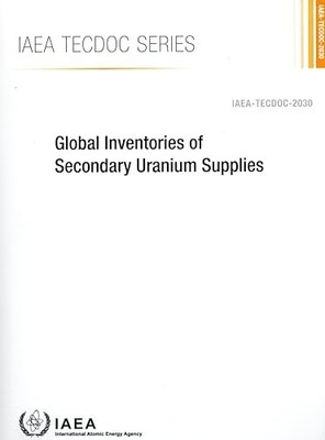 Global Inventories of Secondary Uranium Supplies by IAEA 9789201523235 NEW