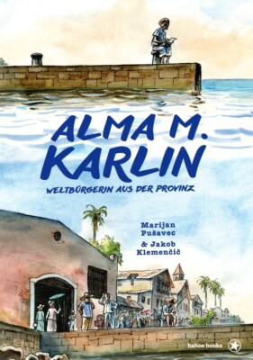 Alma M. Karlin World Citizen of the Province (Bahoe Books)