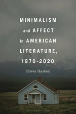 Minimalism and Affect in American Literature, 1970-2020, Hardcover by Haslam,...