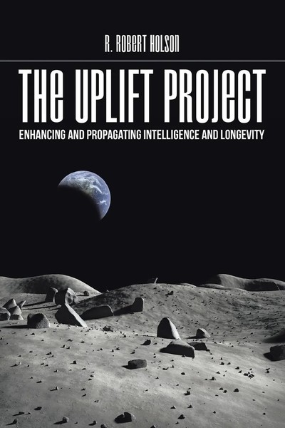R. Robert Holson | THE Uplift Project | Taschenbuch | Englisch (2016) | Xlibris-image