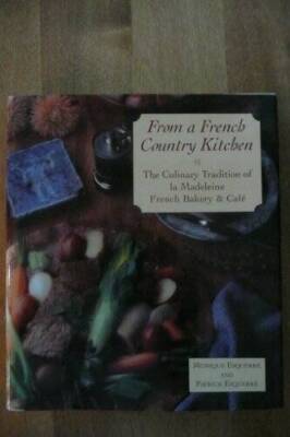 From A French Country Kitchen - The Culinary Tradition Of La Madeleine Fr - GOOD