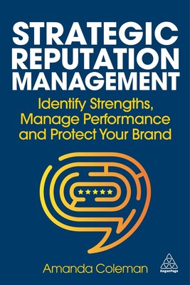 Strategisches Reputationsmanagement: Stärken erkennen, Leistung managen und Prot
