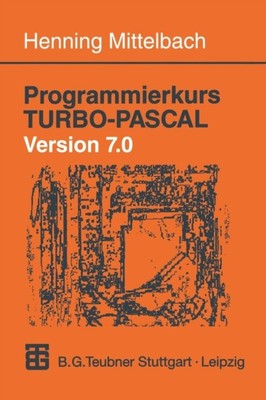 Mittelbach - Programmierkurs TURBO-PASCAL Version 7.0   Ein Lehr- und  - L555z