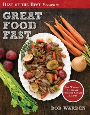 #ad Great Food Fast : Bob Warden#x27;s Ultimate Pressure Cooker Recipes ACCEPTABLE $5.06