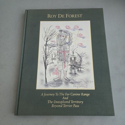 JOURNEY TO FAR CANINE RANGE & the Unexplored Territory By De Roy Forest 1988 HC