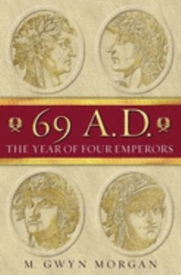 69 Ad : The Year of Four Emperors Hardcover Gwyn Morgan
