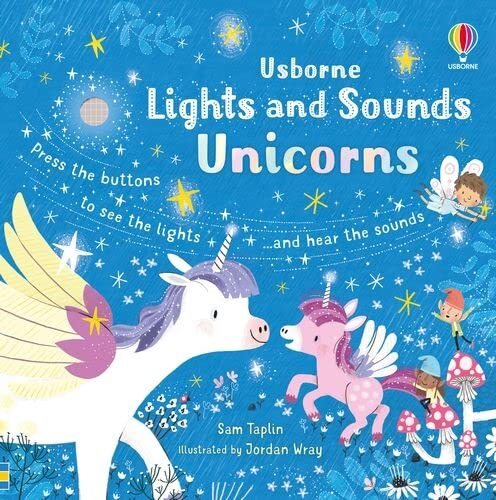 Lights and Sounds Unicorns (Sound and Light Books): 1 By Sam Taplin,Jordan Wray