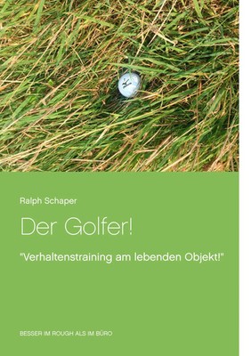 Der Golfer! Verhaltenstraining am lebenden Objekt! Ralph Schaper Taschenbuch