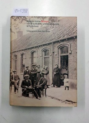 Bronnen van de katholieke arbeidersbeweging in Nederland uitgegeven door Jan Roe