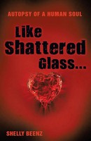 Like Shattered Glass... | Autopsy Of A Human Soul | Shellybeenz | Taschenbuch