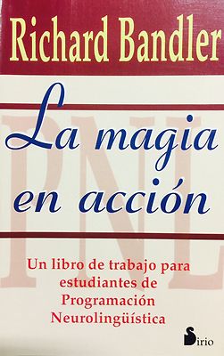 La Magia en Accion - Richard Bandler