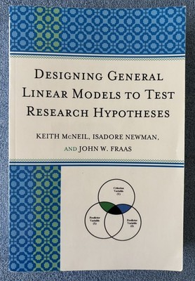 DESIGNING GENERAL LINEAR MODELS TO TEST RESEARCH HYPOTHESES, 2012