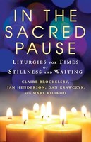 In The Sacred Pause Liturgies For Times Of Stillness And Waiting - P - J245Z