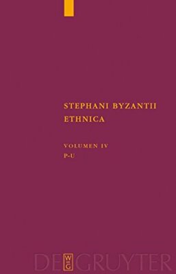 Stephani Byzantii Ethnica: Pi - Upsilon (Corpus Fontium Historiae Byzantinae)...