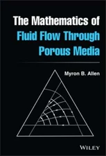 The Mathematics of Fluid Flow Through Porous Media by Myron B Allen: New