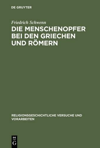 Friedrich Schwenn Die Menschenopfer bei den Griechen und Römern (Hardback)