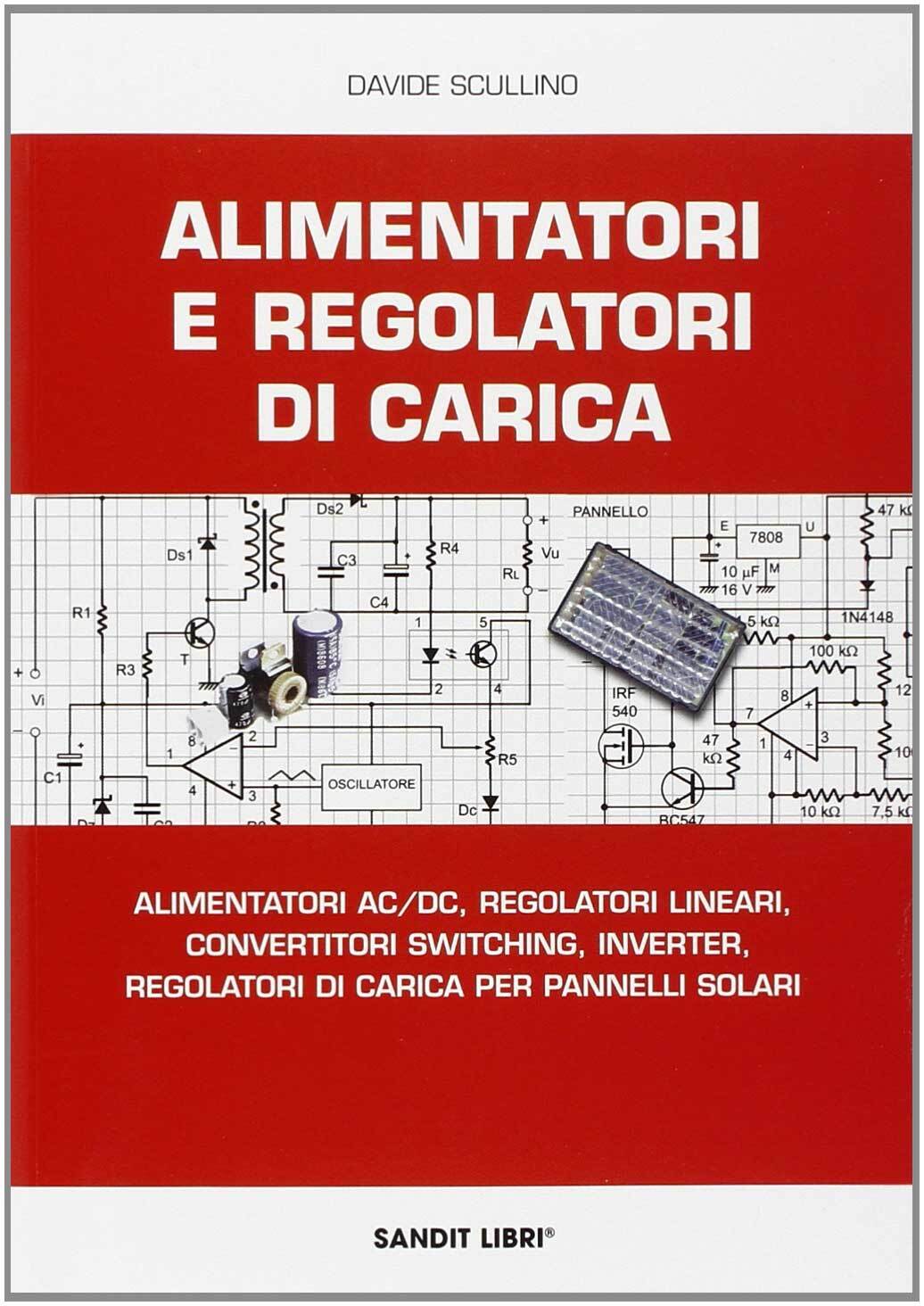 Libri Davide Scullino - Alimentatori E Regolatori Di Carica. Alimentatori AC/DC,