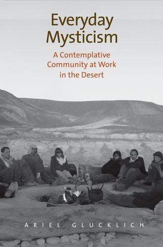 Everyday Mysticism  A Contemplative Community at Work in the Desert - NEW HBK