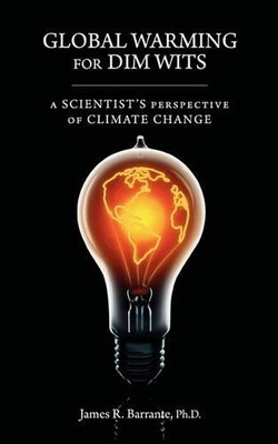 James R Barrante Global Warming for Dim Wits (Taschenbuch)