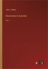 Discoveries in Australia: Vol. I (Paperback or Softback)