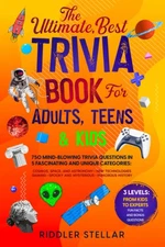 The Ultimate, Best Trivia Book for Adults, Teens & Kids: 750 Mind-Blowing Tr...