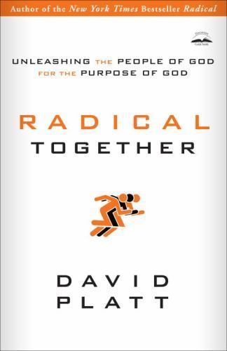 Radical Together: Unleashing the People o- David Platt, 9781601423726, paperback