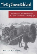 The Big Show in Bololand: The American Relief Expedition to Soviet Russia in the