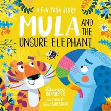 Lauren Hoffmeie Mula and the Unsure Elephant: A Fun Yoga Story (Pape (Paperback)
