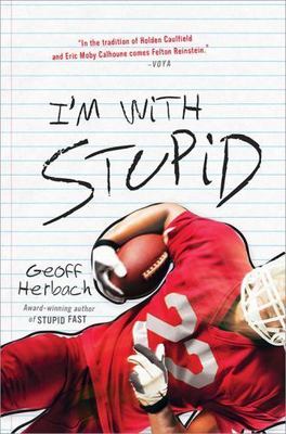 I'm With Stupid; Felton Reinstein trilo- paperback, Geoff Herbach, 9781402277917