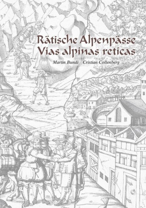 Rätische Alpenpässe - Vias Alpinas Reticas | Martin Bundi (u. A.) |
